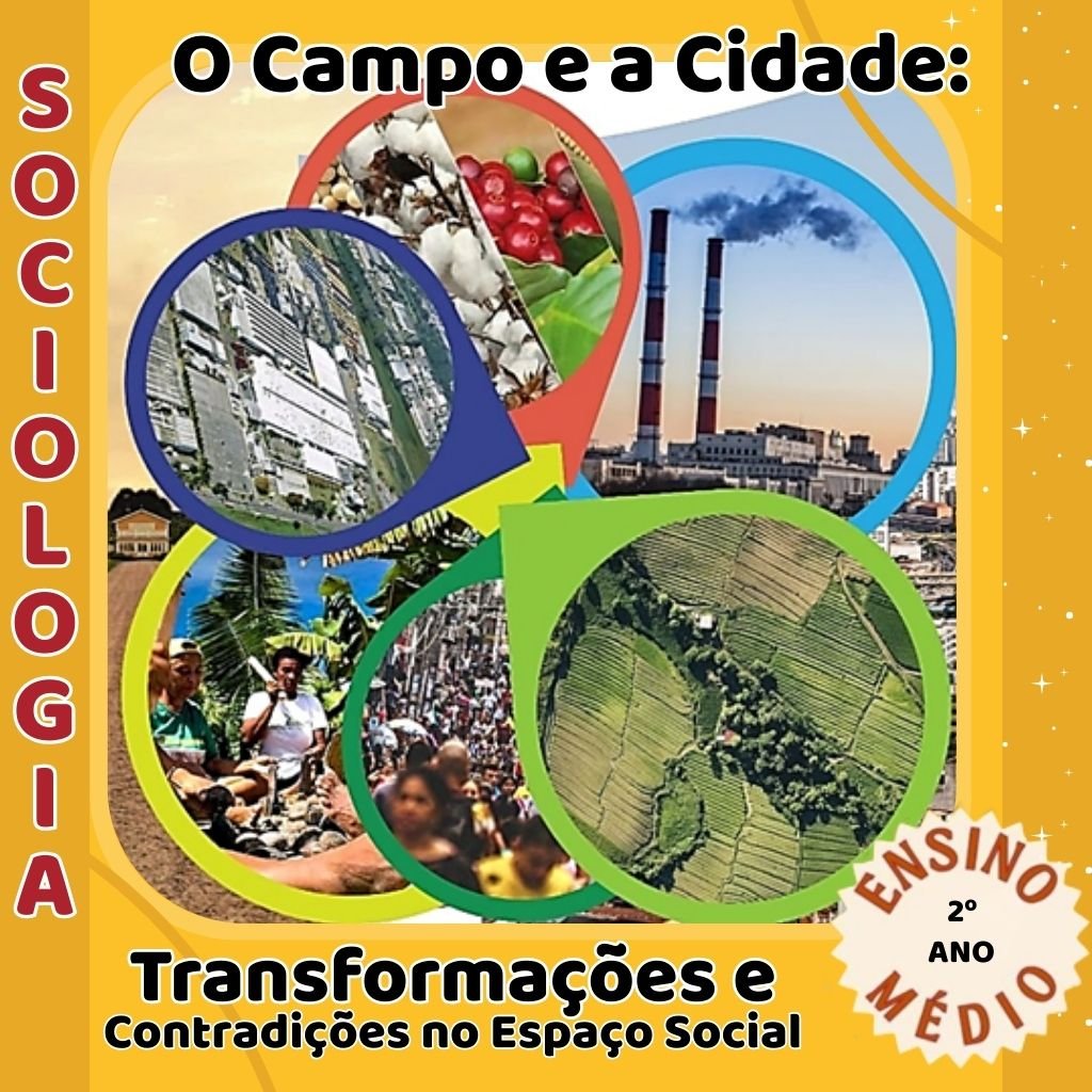 O Campo e a Cidade: Transformações e Contradições no Espaço Social