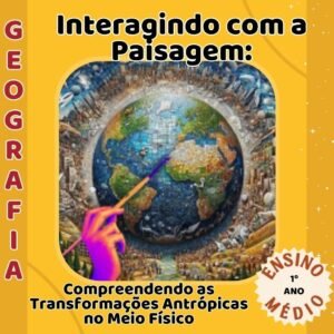 Interagindo com a Paisagem: Compreendendo as Transformações Antrópicas no Meio Físico