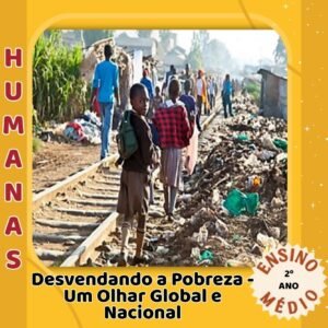 Desvendando a Pobreza - Um Olhar Global e Nacional