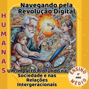 Navegando pela Revolução Digital - Um Impacto Profundo na Sociedade e nas Relações Intergeracionais