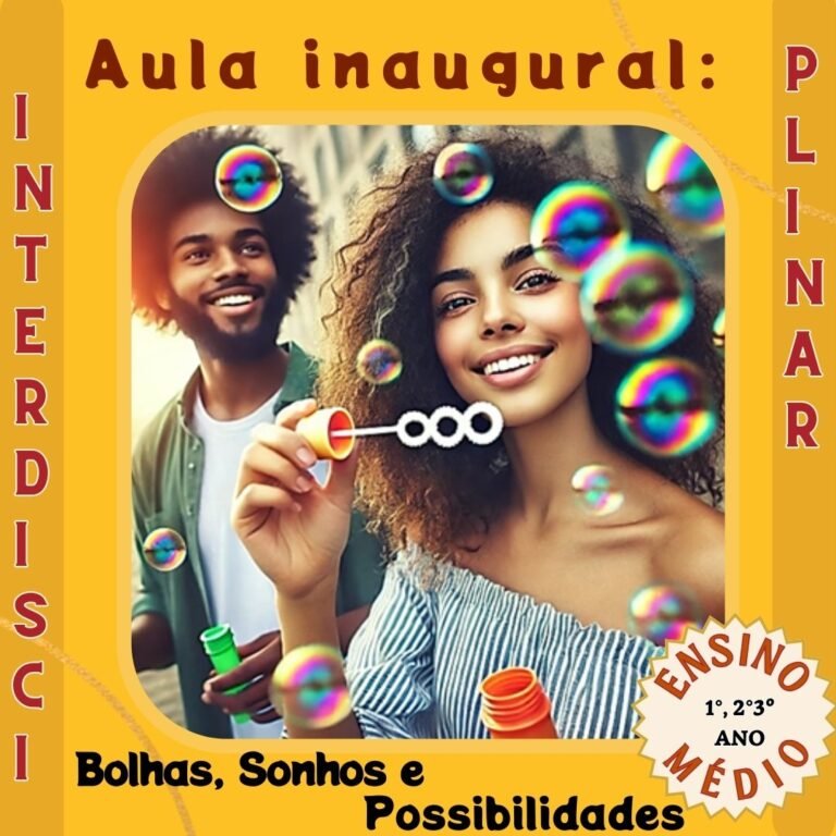 Bolhas, Sonhos e Possibilidades — Aula Inaugural Interdisciplinar (Humanas + Linguagens + Projeto de Vida)