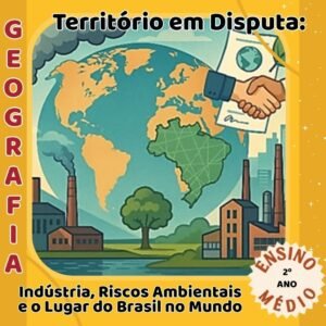Território em Disputa: Indústria, Riscos Ambientais e o Lugar do Brasil no Mundo