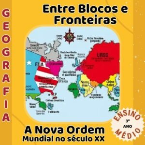 Entre Blocos e Fronteiras: A Nova Ordem Mundial no Século XX