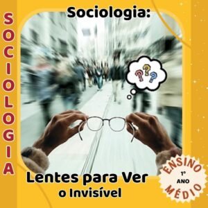 Sociologia: Lentes para Ver o Invisível