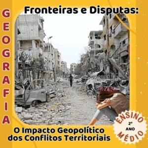 Fronteiras e Disputas: O Impacto Geopolítico dos Conflitos Territoriais